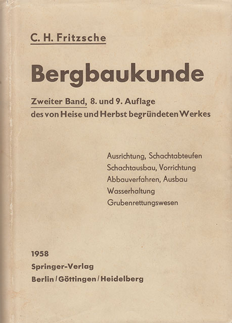 Bergbaukunde: Ausrichtung, Schachtabteufen, Schachtausbau, Vorrichtung, Abbauverfahren, Ausbau, Wasserhaltung, Grubenrettungswesen