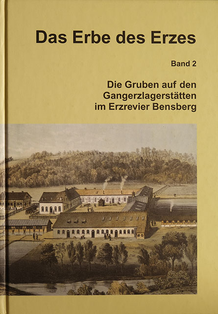 Das Erbe des Erzes Band 2 Die Gruben auf den Gangerzlagerstätten im Erzrevier Bensberg Bergbau Buch