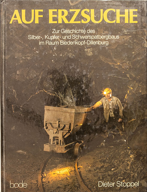 Auf Erzsuche - Zur Geschichte des Silber-, Kupfer- und Schwerspatbergbaus im Raum Biedenkopf Dillenburg