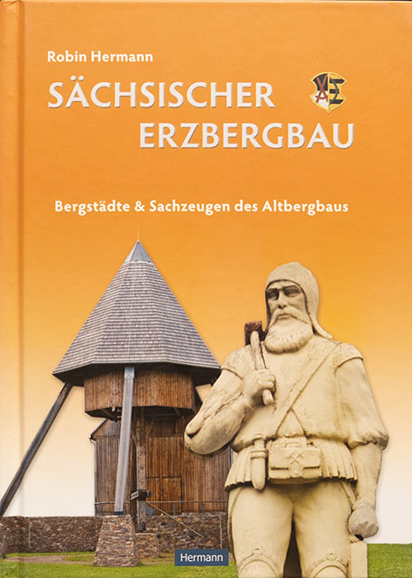 Sächsischer Erzbergbau - Bergstädte und Sachzeugen des Altbergbaus
