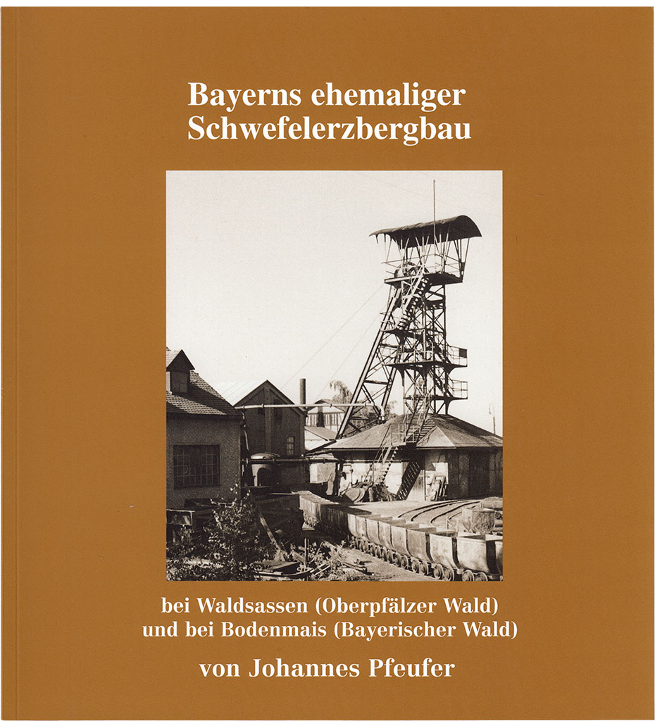 Bayerns ehemaliger Schwefelerzbergbau bei Waldsassen und bei Bodenmais